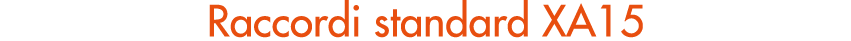 Raccordi standard XA15