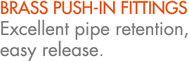 brass push in fittings Excellent pipe retention, easy release.