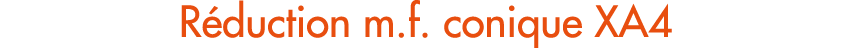 R duction m.f. conique XA4