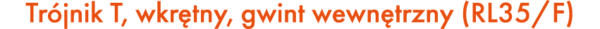 Tr jnik T, wkr tny, gwint wewn trzny (RL35/F)